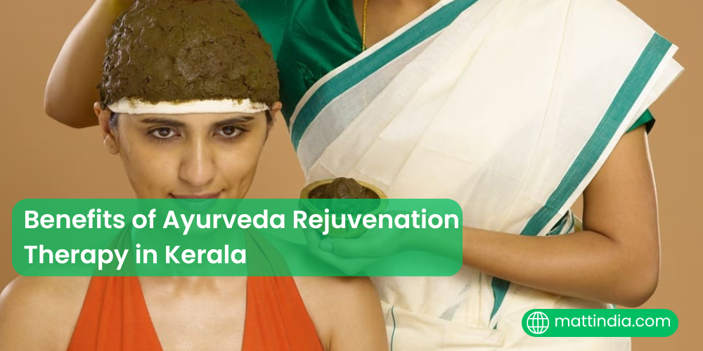 Benefits of Ayurveda Rejuvenation Therapy in Kerala