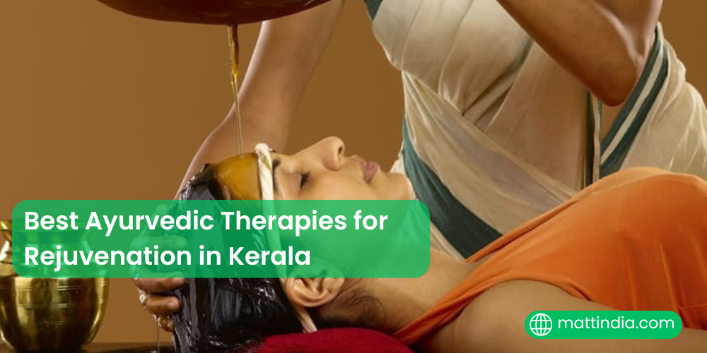 Best Ayurvedic Therapies for Rejuvenation in Kerala